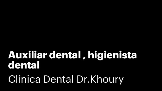 Auxiliar dental , higienista dental
