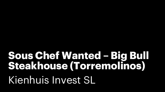 Sous Chef Wanted – Big Bull Steakhouse (Torremolinos)