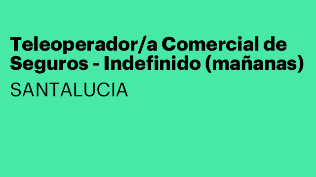 Teleoperador/a Comercial de Seguros - Indefinido (mañanas)