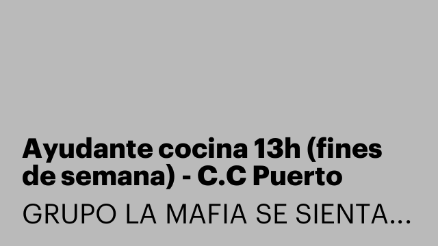 Ayudante cocina 13h (fines de semana) - C.C Puerto Venecia [LYCFDSO]