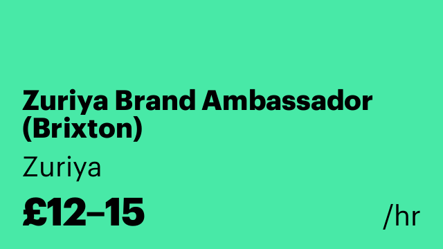 Zuriya Brand Ambassador (Brixton)
