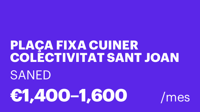 PLAÇA FIXA CUINER COLECTIVITAT SANT JOAN DESPI