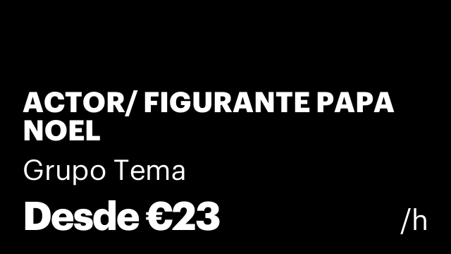 ACTOR/ FIGURANTE PAPA NOEL
