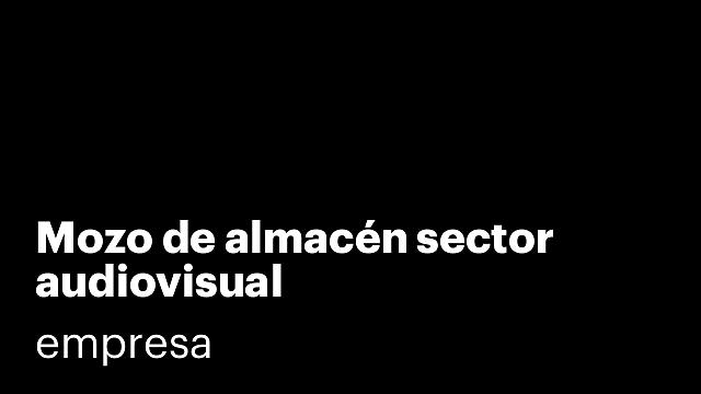 Mozo de almacén sector audiovisual