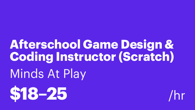 Afterschool Game Design & Coding Instructor (Scratch)