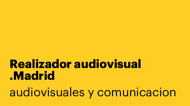 Realizador audiovisual .Madrid