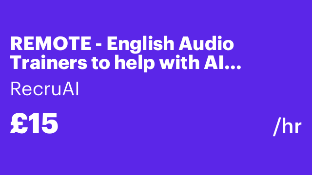 REMOTE - English Audio Trainers to help with AI research