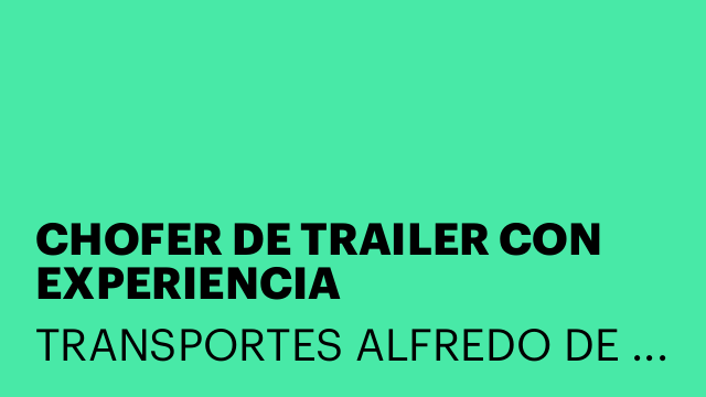 CHOFER DE TRAILER CON EXPERIENCIA