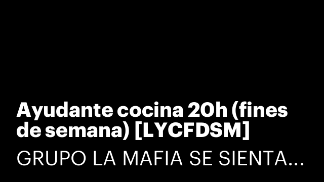 Ayudante cocina 20h (fines de semana) [LYCFDSM]