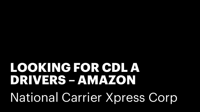 LOOKING FOR CDL A DRIVERS – AMAZON DEDICATED LANES | TRUCKING JOB (Brooklyn, NY)