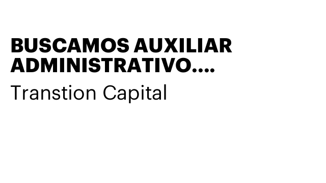 BUSCAMOS AUXILIAR ADMINISTRATIVO. OPORTUNIDAD DE CRECIMIENTO 🚀 🚀