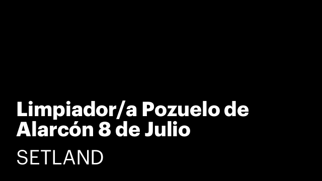 Limpiador/a Pozuelo de Alarcón 8 de Julio