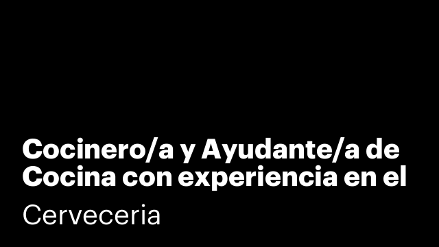 Cocinero/a y Ayudante/a de Cocina con experiencia en el puesto