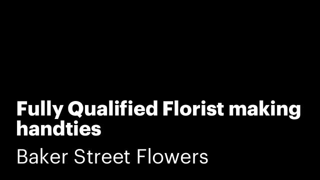 Fully Qualified Florist making handties