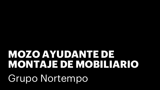 MOZO AYUDANTE DE MONTAJE DE MOBILIARIO DE NAVE (URGENTE)