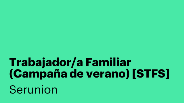 Trabajador/a Familiar (Campaña de verano) [STFS]