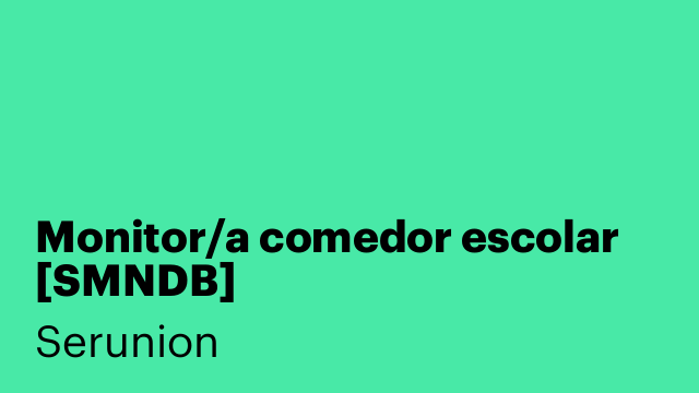 Monitor/a comedor escolar [SMNDB]