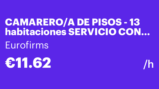 CAMARERO/A DE PISOS - 13 habitaciones SERVICIO CON CONTINUIDAD