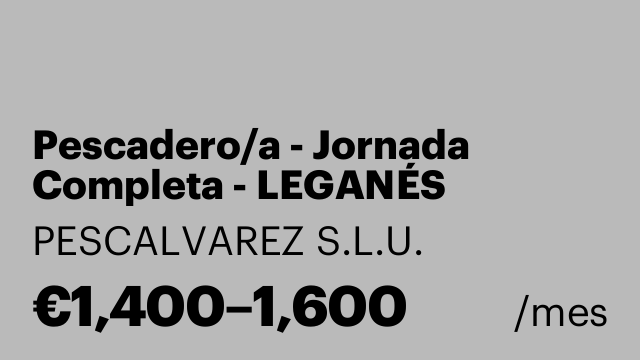 Pescadero/a - Jornada Completa - LEGANÉS