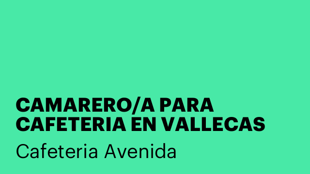 CAMARERO/A PARA CAFETERIA EN VALLECAS