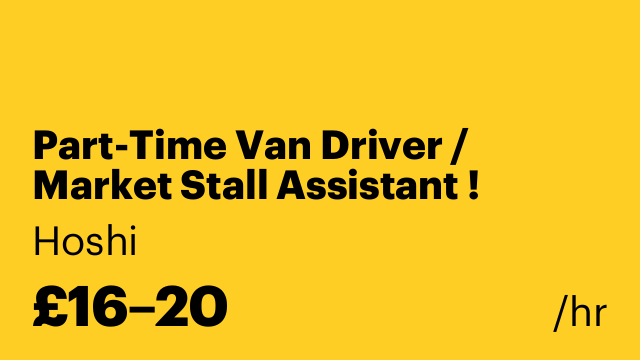 Part-Time Van Driver / Market Stall Assistant !
