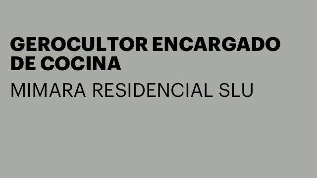 GEROCULTOR ENCARGADO DE COCINA