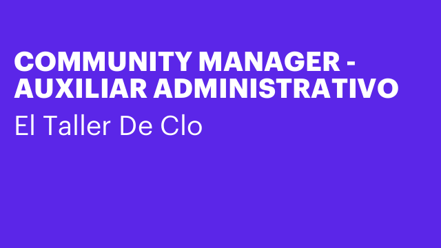 COMMUNITY MANAGER - AUXILIAR ADMINISTRATIVO