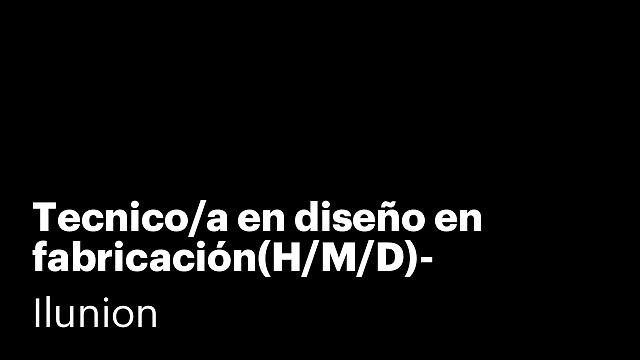 Tecnico/a en diseño en fabricación(H/M/D)- Azuqueca de Henares