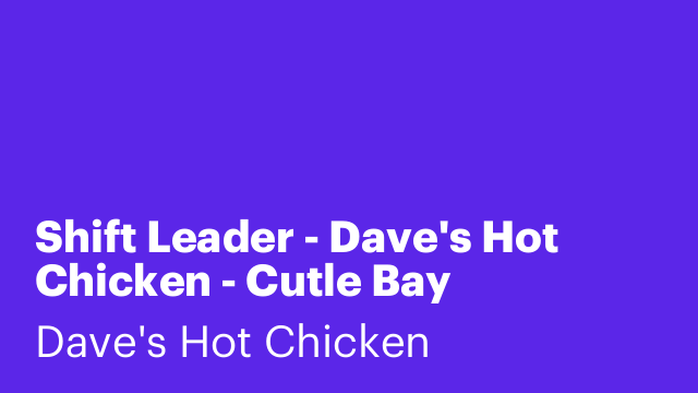 Shift Leader - Dave's Hot Chicken - Cutle Bay