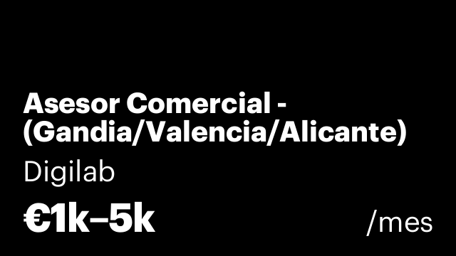 Asesor Comercial - (Gandia/Valencia/Alicante)