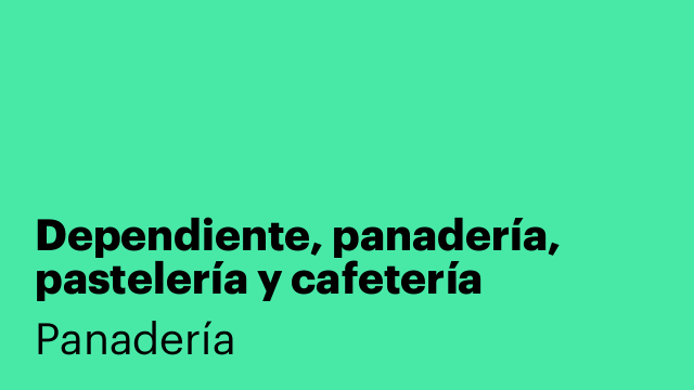 Dependiente, panadería, pastelería y cafetería