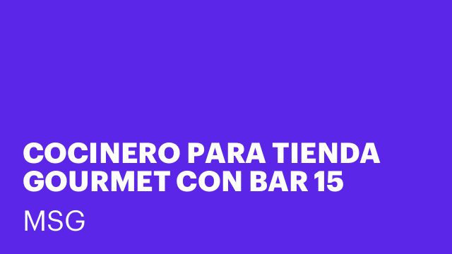 COCINERO PARA TIENDA GOURMET CON BAR 15 HORAS
