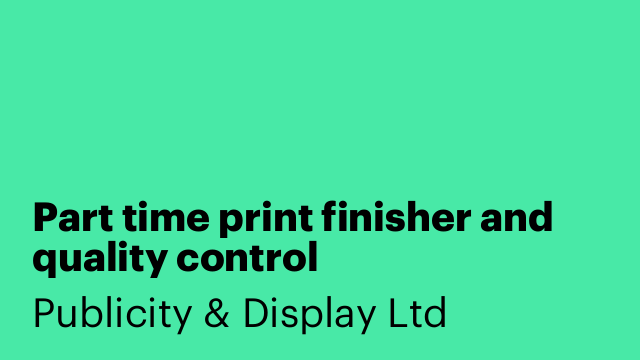 Part time print finisher and quality control