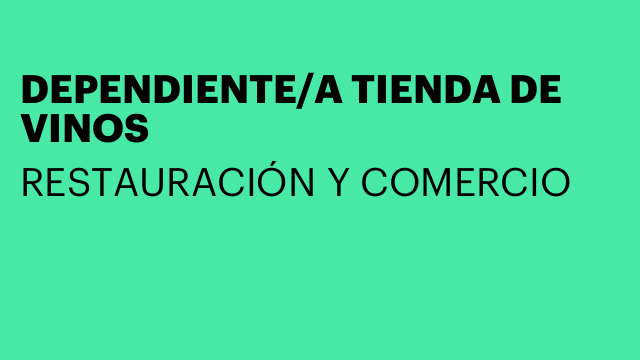 DEPENDIENTE/A TIENDA DE VINOS