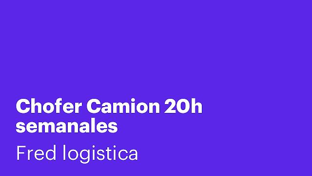 Chofer Camion 20h semanales