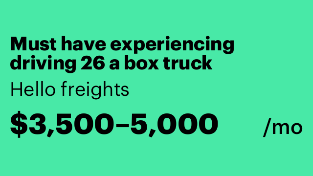 Must have experiencing driving 26 a box truck