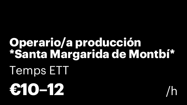 Operario/a producción *Santa Margarida de Montbí*