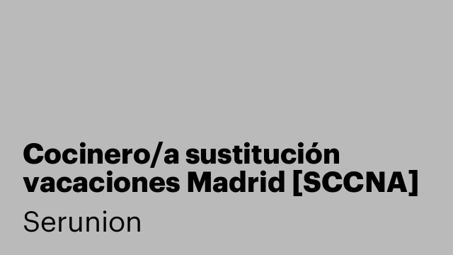 Cocinero/a sustitución vacaciones Madrid [SCCNA]