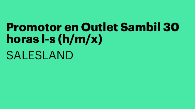 Promotor en Outlet Sambil 30 horas l-s (h/m/x)