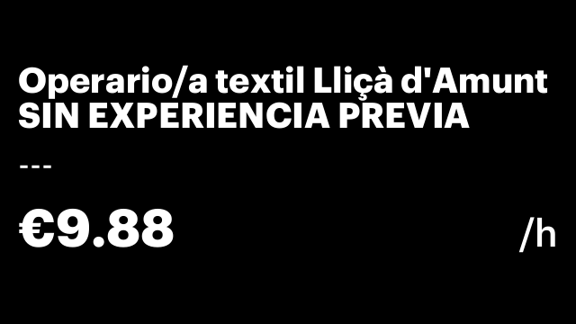 Operario/a textil Lliçà d'Amunt SIN EXPERIENCIA PREVIA