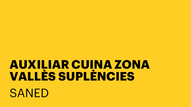 AUXILIAR CUINA ZONA VALLÈS SUPLÈNCIES