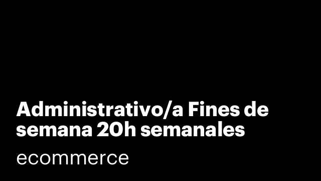 Administrativo/a Fines de semana 20h semanales