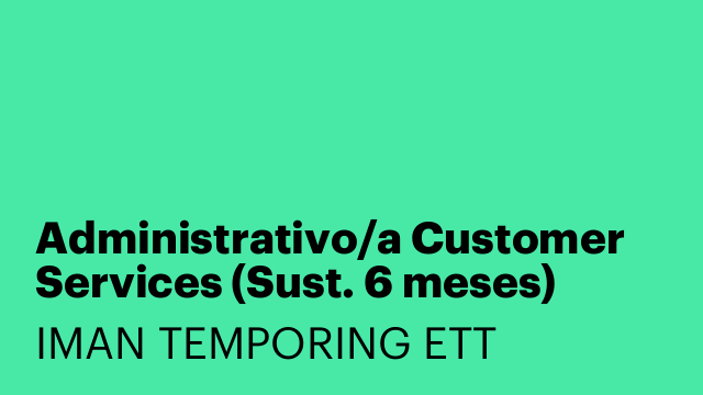 Administrativo/a Customer Services (Sust. 6 meses)
