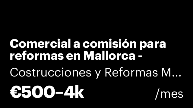 Comercial a comisión para reformas en Mallorca - Buenas comisiones