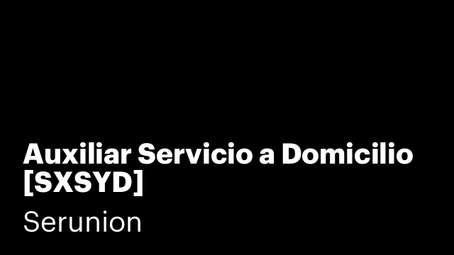 Auxiliar Servicio a Domicilio [SXSYD]