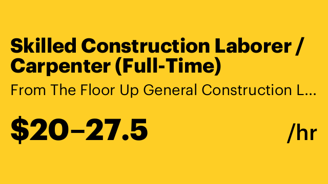 Skilled Construction Laborer / Carpenter (Full-Time)