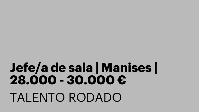 Jefe/a de sala | Manises | 28.000 - 30.000 €