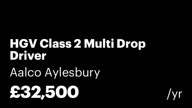 HGV Class 2 Multi Drop Driver
