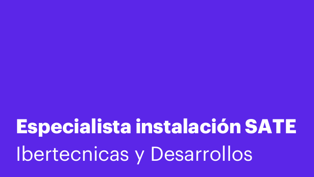 Especialista instalación SATE