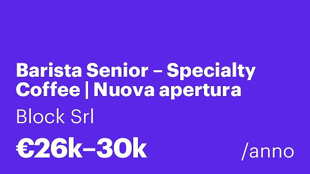 Barista Senior – Specialty Coffee | Nuova apertura Milano